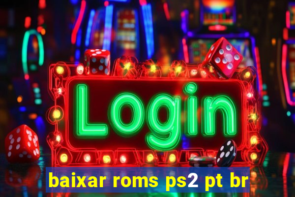 baixar roms ps2 pt br